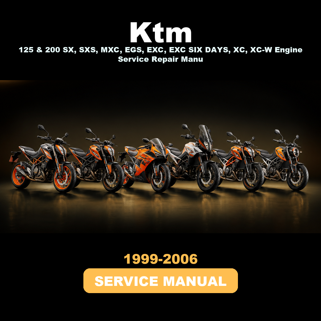 KTM 1999,2000,2001,2002,2003,2004,2005,2006 125 & 200 SX, SXS, MXC, EGS, EXC, EXC SIX DAYS, XC, XC-W Engine Service Repair Manu