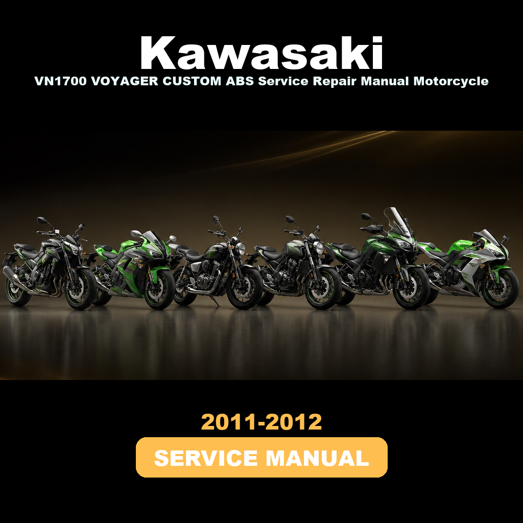 2011-2012 KAWASAKI VN1700 VOYAGER CUSTOM ABS Service Repair Manual Motorcycle