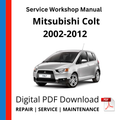 Mitsubishi Colt 2002-2012 Service Workshop Manual