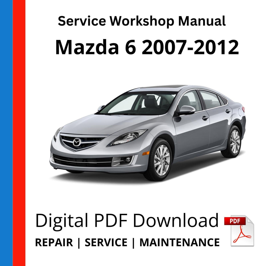 Mazda 6 2007-2012 Service Workshop Manual