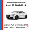 Audi TT 2007-2014 Service Workshop Manual