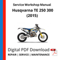 Husqvarna TE 250 300 (2015) Service Workshop Manual