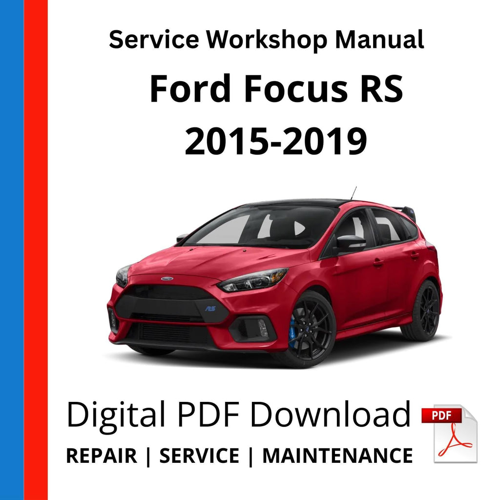 Ford Focus RS 2015-2019 Service Workshop Manual