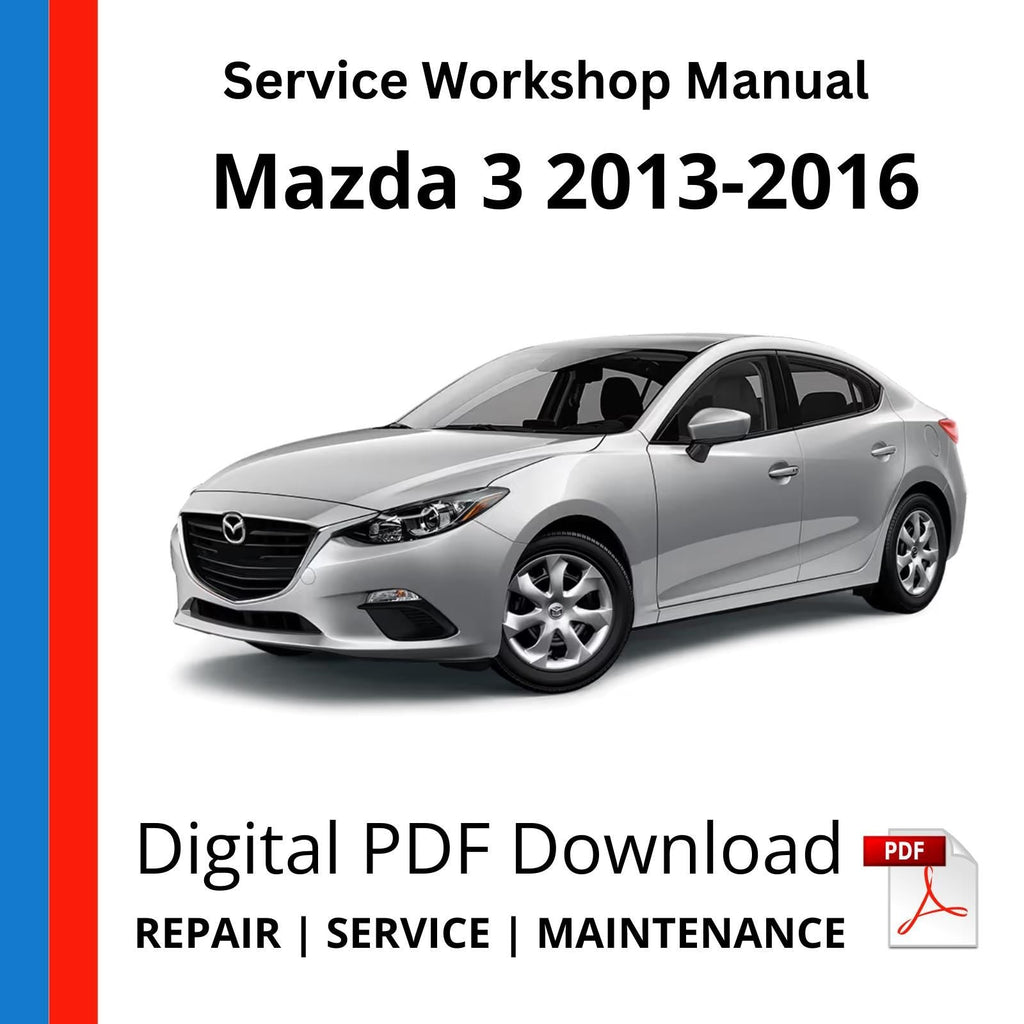 Mazda 3 2013-2016 Service Workshop Manual