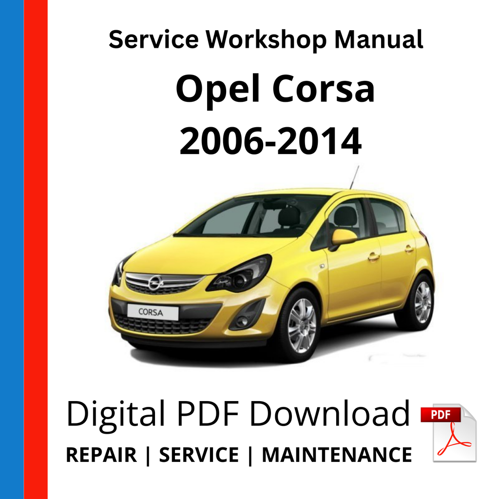 Opel Corsa D 2006-2014 Service Workshop Manual
