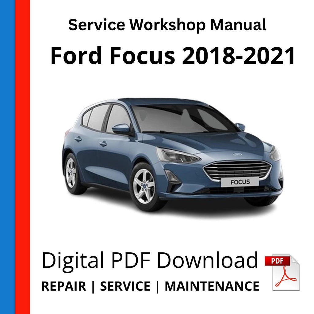 Ford Focus 2018-2021 Service Workshop Manual