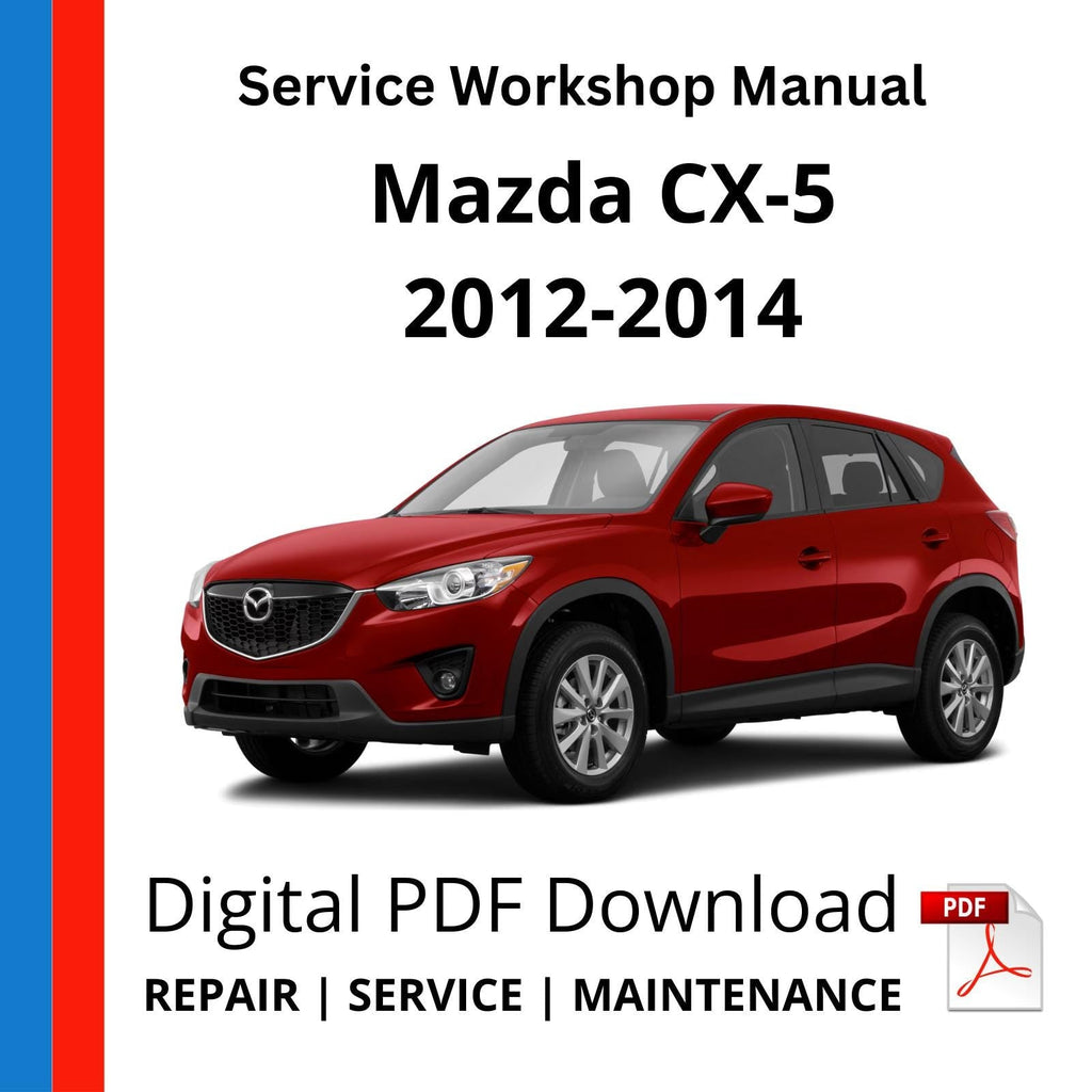 Mazda CX-5 2012-2014 Service Workshop Manual